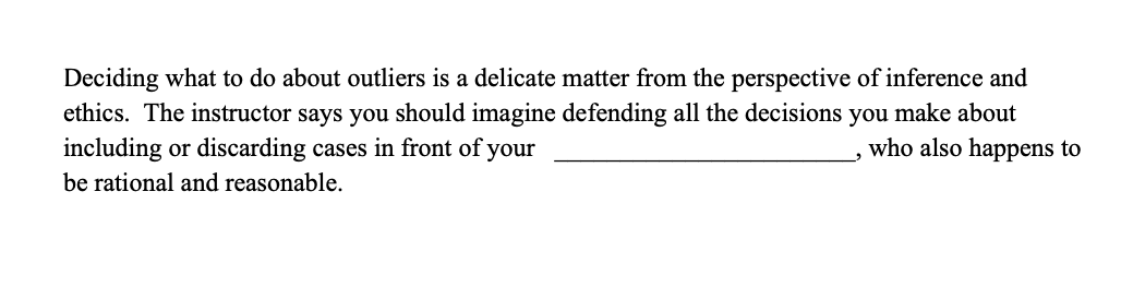 Deciding What To Do About Outliers Is A Delicate Matter From The Perspective Of Inference And Ethics The Instructor Say 1