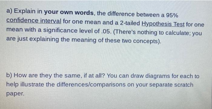 A Explain In Your Own Words The Difference Between A 95 Confidence Interval For One Mean And A 2 Tailed Hypothesis Te 1