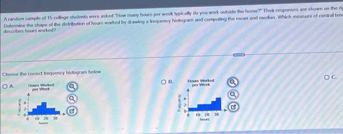 A Random Sample Of 15 College Students Were Asked How Many Hours Per Week Typically Do You Work Outside The Home Their 1