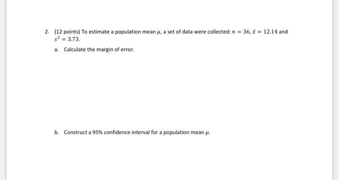 2 12 Points To Estimate A Population Mean U A Set Of Data Were Collected N 36 X 12 14 And S2 3 73 A Calcul 1