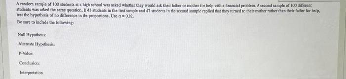 A Random Sample Of 100 Students At A High School Was Asked Whether They Would Ask Their Father Or Mother For Help With A 1