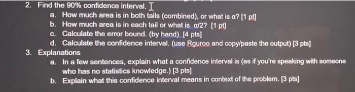 2 Find The 90 Confidence Interval I A How Much Area Is In Both Tails Combined Or What Is A 1 Pt B How Much Ar 1