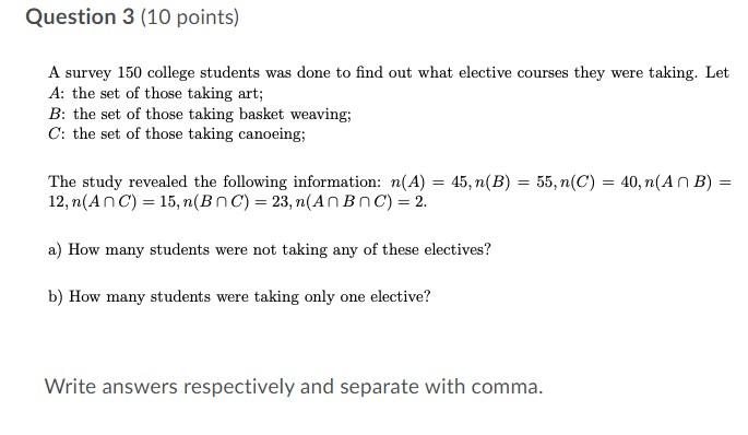 Question 3 10 Points A Survey 150 College Students Was Done To Find Out What Elective Courses They Were Taking Let A 1