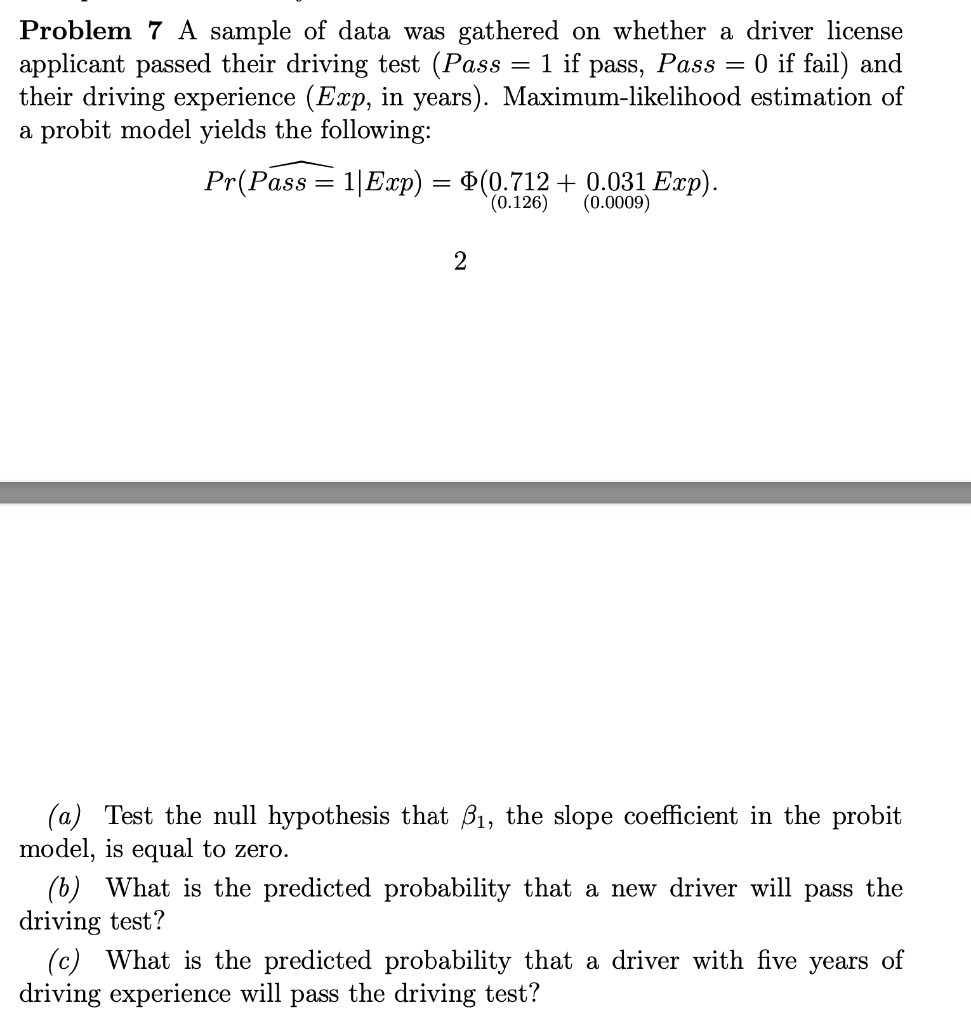 Problem 7 A Sample Of Data Was Gathered On Whether A Driver License Applicant Passed Their Driving Test Pass 1 If P 1