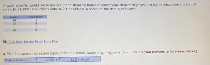 A Social Scientist Would Like To Analyze The Relationship Between Educational Attainment In Years Of Higher Education 1