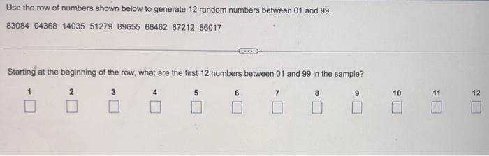 Use The Row Of Numbers Shown Below To Generate 12 Random Numbers Between 01 And 99 83084 04368 14035 51279 89655 68462 1