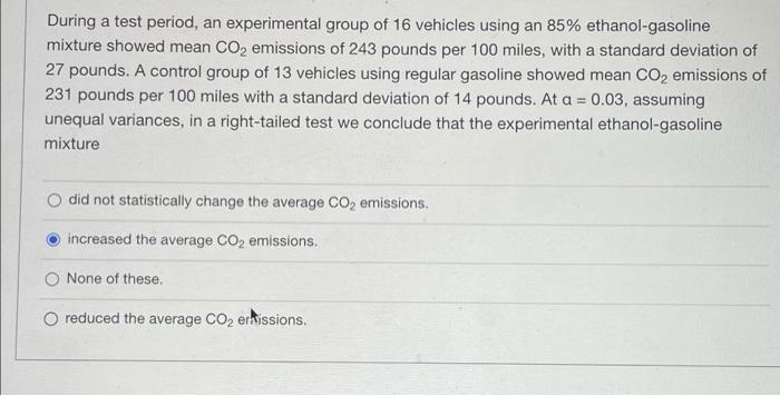 During A Test Period An Experimental Group Of 16 Vehicles Using An 85 Ethanol Gasoline Mixture Showed Mean Co2 Emissio 1