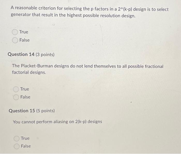 A Reasonable Criterion For Selecting The P Factors In A 2 K P Design Is To Select Generator That Result In The Highest 1