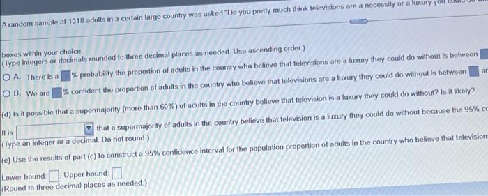 A Random Sample Of 1018 Adults In A Certain Large Country Was Asked Do You Pretty Much Think Televisions Are A Necessit 4