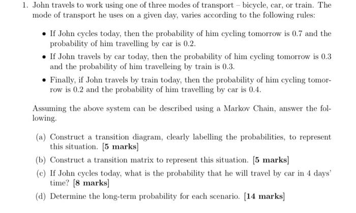 1 John Travels To Work Using One Of Three Modes Of Transport Bicycle Car Or Train The Mode Of Transport He Uses On 1