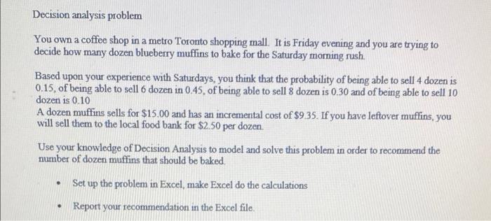 Decision Analysis Problem You Own A Coffee Shop In A Metro Toronto Shopping Mall It Is Friday Evening And You Are Tryin 1