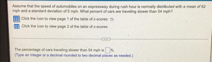 Assume That The Speed Of Automobiles On An Expressway During Rush Hour Is Normally Distributed With A Mean Of 62 Mph And 1
