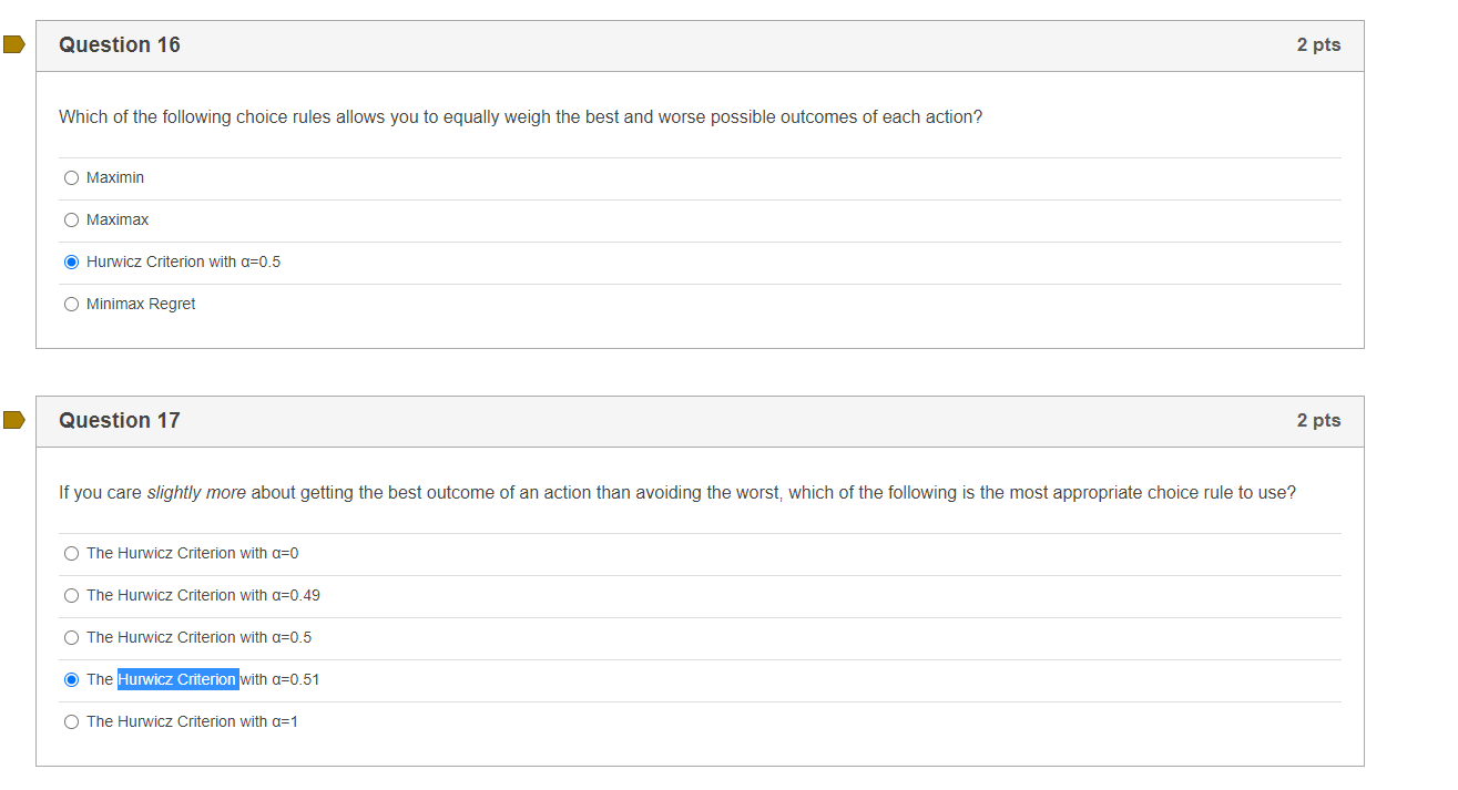 Question 16 2 Pts Which Of The Following Choice Rules Allows You To Equally Weigh The Best And Worse Possible Outcomes O 1