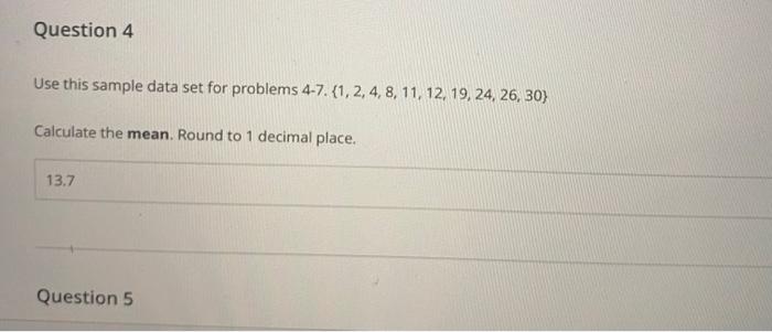 Question 4 Use This Sample Data Set For Problems 4 7 1 2 4 8 11 12 19 24 26 30 Calculate The Mean Round To 1