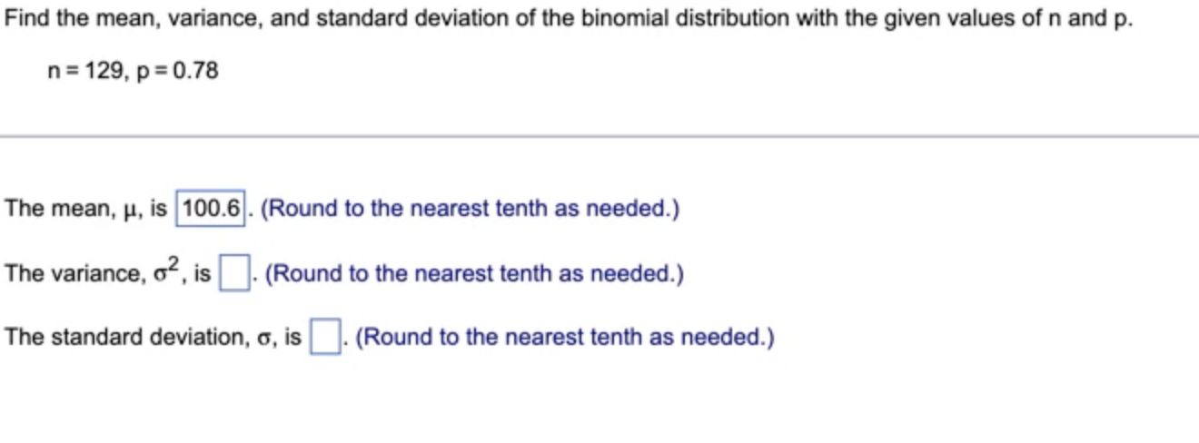 Find The Mean Variance And Standard Deviation Of The Binomial Distribution With The Given Values Of N And P N 129 P 1