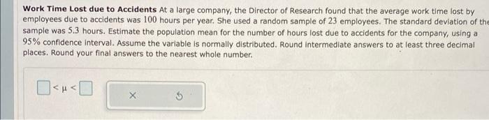 Work Time Lost Due To Accidents At A Large Company The Director Of Research Found That The Average Work Time Lost By Em 1