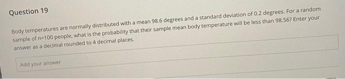 Question 18 Body Temperatures Are Normally Distributed With A Mean Of 98 6 Degrees And A Standard Deviation Of 0 2 Degre 2