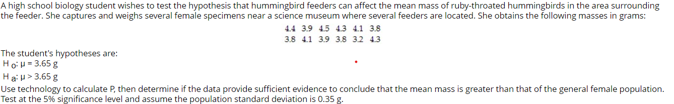 A High School Biology Student Wishes To Test The Hypothesis That Hummingbird Feeders Can Affect The Mean Mass Of Ruby Th 1