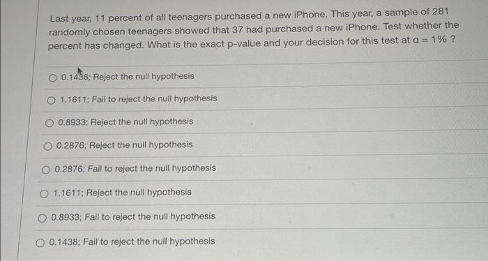 Last Year 11 Percent Of All Teenagers Purchased A New Iphone This Year A Sample Of 281 Randomly Chosen Teenagers Show 1