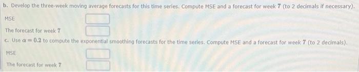 Consider The Following Time Series Data Week 1 N 3 4 5 6 6 Value 18 13 16 11 17 15 B Develop The Three Week Moving A 2