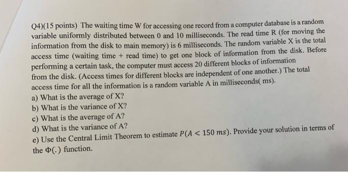 Q4 15 Points The Waiting Time W For Accessing One Record From A Computer Database Is A Random Variable Uniformly Distr 1