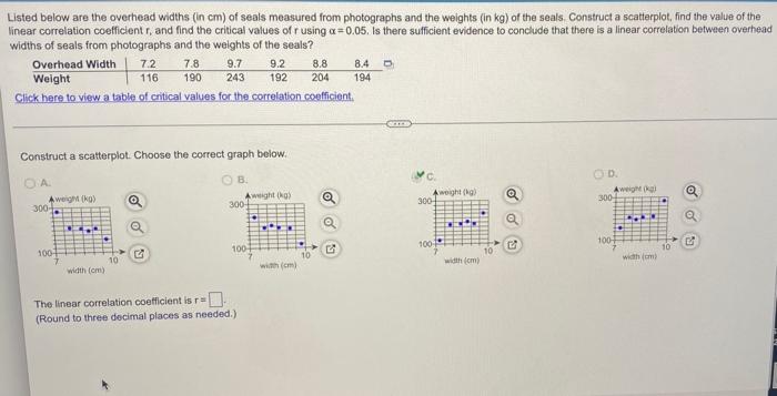 Listed Below Are The Overhead Widths In Cm Of Seals Measured From Photographs And The Weights In Kg Of The Seals Con 1