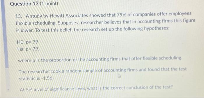 Question 13 1 Point 13 A Study By Hewitt Associates Showed That 79 Of Companies Offer Employees Flexible Scheduling 1