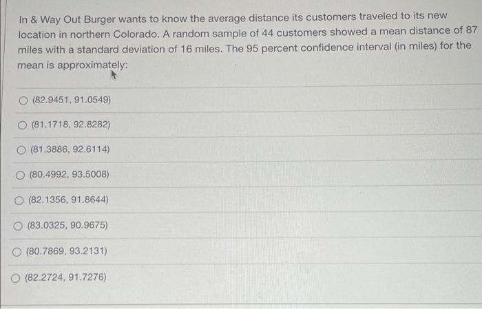In Way Out Burger Wants To Know The Average Distance Its Customers Traveled To Its New Location In Northern Colorado 1