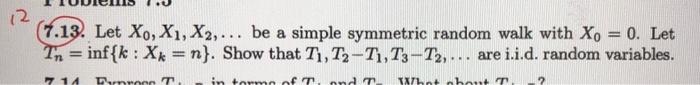 12 7 13 Let Xo X1 X2 Be A Simple Symmetric Random Walk With Xo 0 Let In Inf K Xx N Show That T1 T2 T1 1
