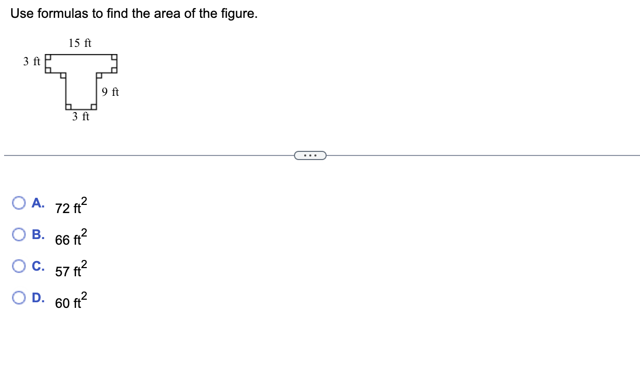 Use Formulas To Find The Area Of The Figure 15 Ft 3 Ft 2 9 Ft 3 Ft O A 72 Ft B 66 Ft C 57 Ft D 60 Ft 1