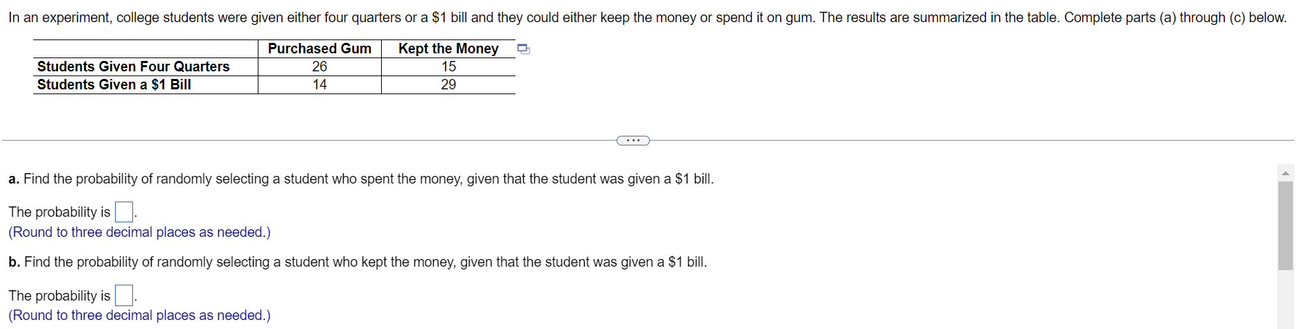 In An Experiment College Students Were Given Either Four Quarters Or A 1 Bill And They Could Either Keep The Money Or 1