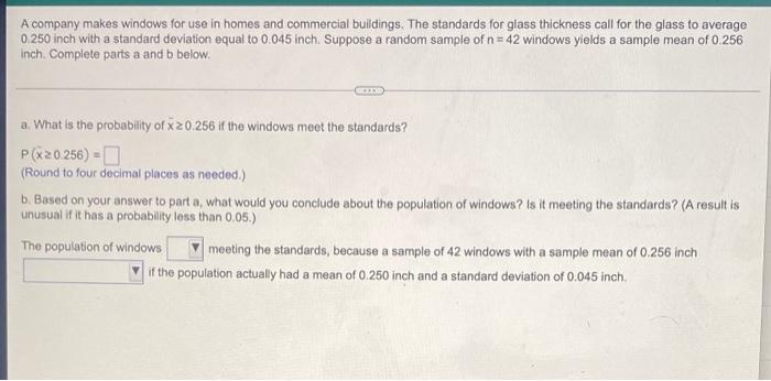 A Company Makes Windows For Use In Homes And Commercial Buildings The Standards For Glass Thickness Call For The Glass 1