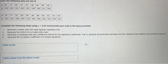 Enter The Following Data Set Into R 58 73 56 74 43 46 64 95 44 Y 200 201 201 203 202 199 199 211 200 X 78 77 52 60 98 4 1