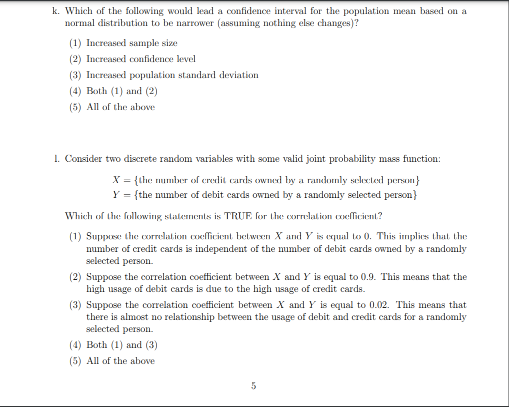K Which Of The Following Would Lead A Confidence Interval For The Population Mean Based On A Normal Distribution To Be 1