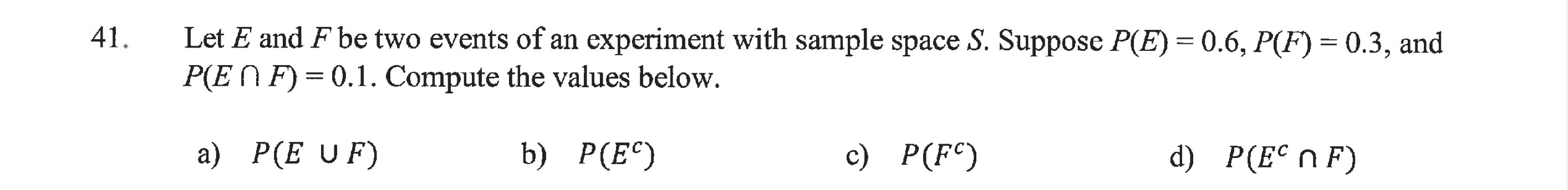 41 Let E And F Be Two Events Of An Experiment With Sample Space S Suppose P E 0 6 P F 0 3 And P En F 0 1 1