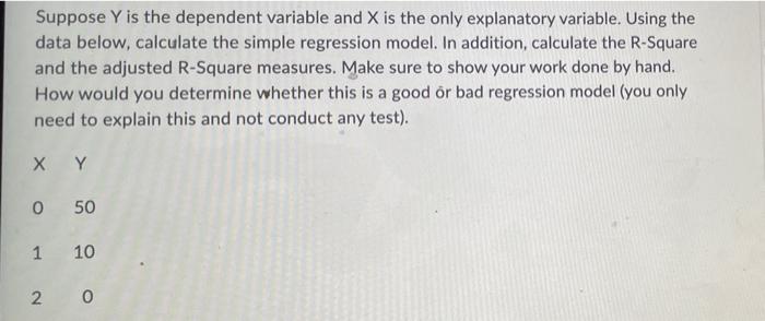 Suppose Y Is The Dependent Variable And X Is The Only Explanatory Variable Using The Data Below Calculate The Simple R 1