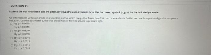 Question 13 Express The Null Hypothesis And The Alternative Hypothesis In Symbolic Form Use The Correct Symbol Po For T 1
