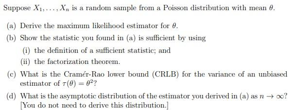 Suppose X1 X Is A Random Sample From A Poisson Distribution With Mean E A A Derive The Maximum Likelihood Est 1