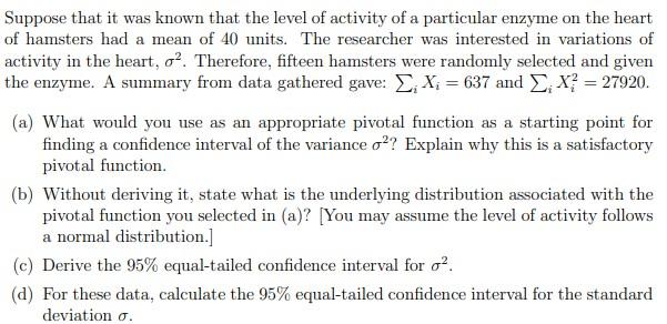 Suppose That It Was Known That The Level Of Activity Of A Particular Enzyme On The Heart Of Hamsters Had A Mean Of 40 Un 1