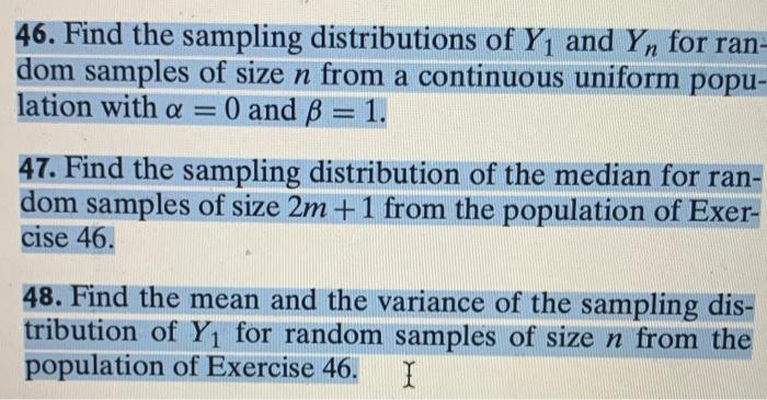 46 Find The Sampling Distributions Of Y1 And Yn For Ran Dom Samples Of Size N From A Continuous Uniform Popu Lation W 1