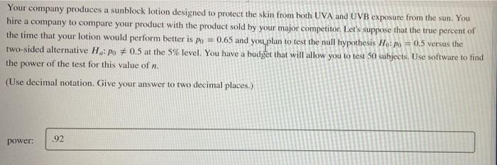 Your Company Produces A Sunblock Lotion Designed To Protect The Skin From Both Uva And Uvb Exposure From The Sun You Hi 1