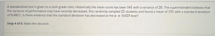 A Standardized Test Is Given To A Sixth Grade Class Historically The Mean Score Has Been 141 With A Variance Of 20 The 4