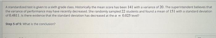 A Standardized Test Is Given To A Sixth Grade Class Historically The Mean Score Has Been 141 With A Variance Of 20 The 5