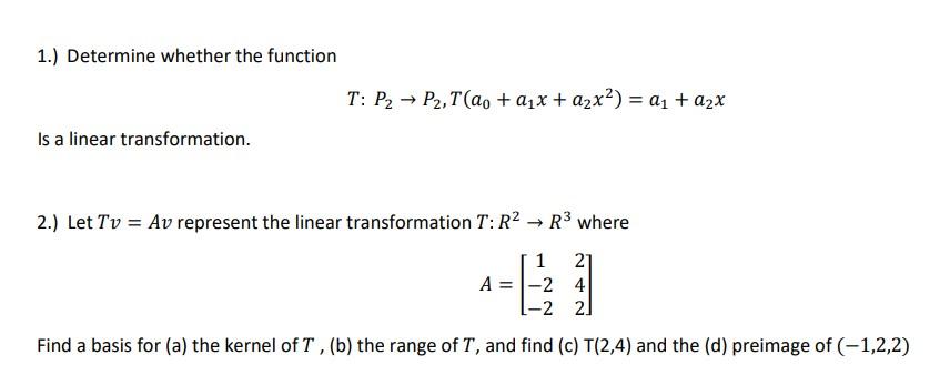 1 Determine Whether The Function T P2 P2 T Ao A1x A2x A1 A2x Is A Linear Transformation 2 Let Tv Av R 1