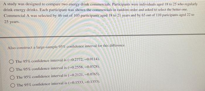 A Study Was Designed To Compare Two Energy Drink Commercials Participants Were Individuals Aged 18 To 25 Who Regularly 1