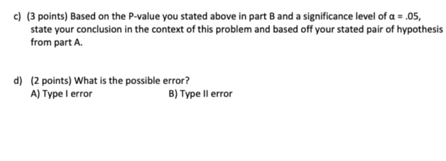 C 3 Points Based On The P Value You Stated Above In Part B And A Significance Level Of A 05 State Your Conclusion 1
