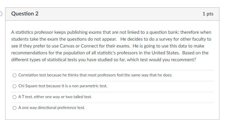 Question 2 1 Pts A Statistics Professor Keeps Publishing Exams That Are Not Linked To A Question Bank Therefore When St 1