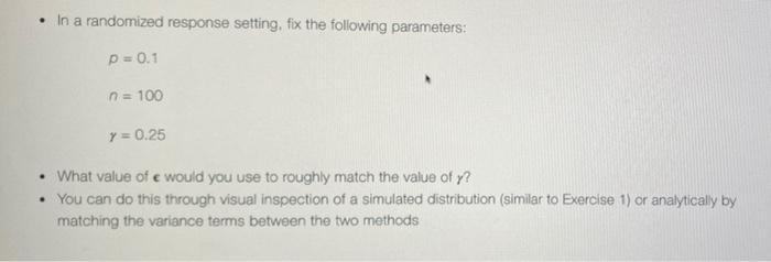 In A Randomized Response Setting Fix The Following Parameters P 0 1 N 100 Y 0 25 What Value Of E Would You U 1