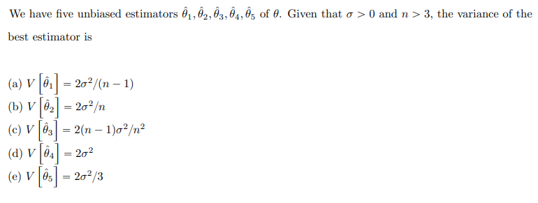 1 We Have Five Unbiased Estimators 61 62 63 O4 Ong Of 0 Given That O 0 And N 3 The Variance Of The Best Estima 1