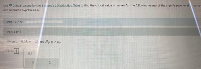 Use Critical Values For The Student S T Distribution Table To Find The Critical Value Or Values For The Following Values 1